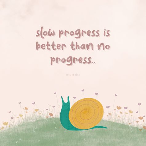 Procreate quote wallpaper, illustration quotes, inspirational quotes, artwork , snail illustration, inspiration, graphic designer Dopamine Quotes Motivation, Slow Progress Is Better Than No Progress, Slow Days Quotes, Dopamine Quote, Quotes About Progress, Slow Down Quotes, Possibility Quotes, Results Quotes, Dopamine Art