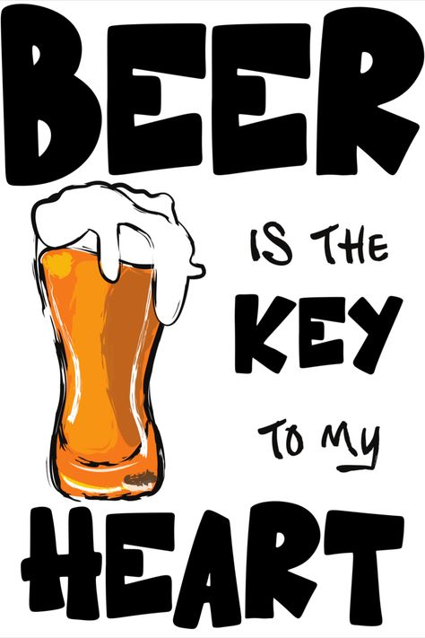 BEER Is The Key To My HEART- Funny Beer Lover Meme Beer Quotes Funny Hilarious, Beer Quotes Humor, Diabolik Lovers Funny, Pub Quotes, Beer Poster Ideas, Craft Beer Quotes, Funny Beer Quotes, Beer Budweiser, Stella Beer