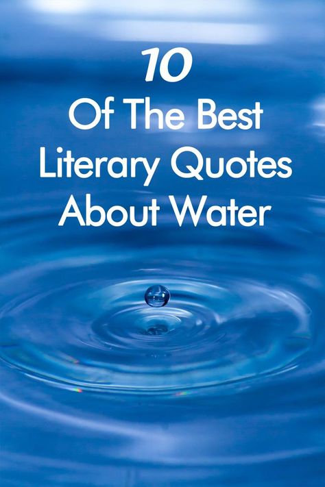 Celebrate water, the source of all life, with these 10 of the best literary quotes about water. #Water #QuotesAboutWater #LiteraryQuotesAboutWater Quotes About Floating In Water, Stream Quotes Water, Water Fountain Quotes, Water Sayings Quotes, Fountain Quotes Inspiration, Quotes About Water Peace, Water Quotes Funny, Water Quotes Nature, Water Sayings