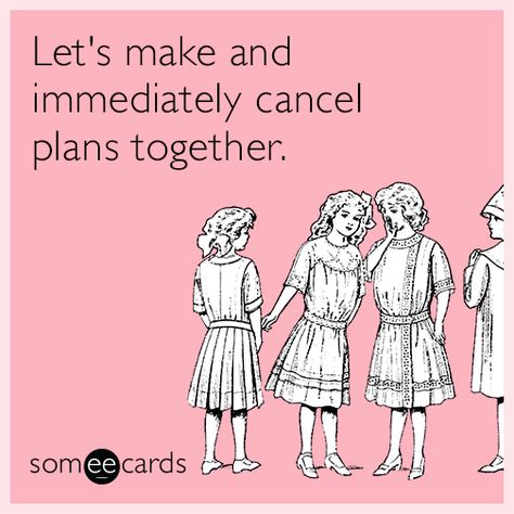 Let's make and immediately cancel plans together. Friendship Memes, Introvert Problems, Canceled Plans, Funny Friendship, Friendship Humor, Best Friendship, Friendship Cards, Someecards, Happy Thoughts