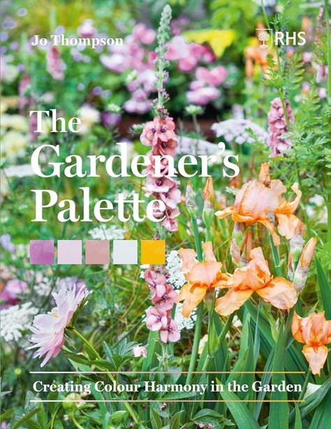 The Gardener’s Palette: Creating Colour Harmony in the Garden: Thompson, Jo, Royal Horticultural Society: 9781604699593: Amazon.com: Books Book Landscape, Fenced Garden, Colour Harmony, Textile Flowers, Cottage Garden Flowers, Garden Books, Plant Palette, Twilight Garden, Garden Layouts