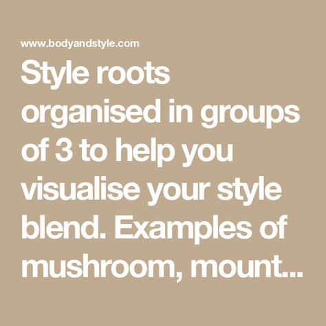 Style roots organised in groups of 3 to help you visualise your style blend. Examples of mushroom, mountain, flower, fire, sun, moon, stone, earth style roots in 56 combinations Mushroom Earth Flower Style, Mountain Mushroom Stone Style Roots, Style Roots Combination, Mushroom Style Root Outfits, Ellie Jean-royden Style Roots Mushroom, Earth Style Root, Mushroom Style Root, Stone Style Root, Moon Style Root