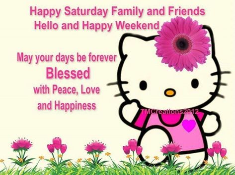 happy saturday images quotes pinterest | Happy Saturday Family And Friends Pictures, Photos, and Images for ... Hello Kitty Quotes, Fun Weekend Quotes, Kitty Quotes, Quotes Weekend, Hello Kitty Happy, Happy Weekend Images, Happy Saturday Images, Friends Are Family Quotes, Saturday Greetings