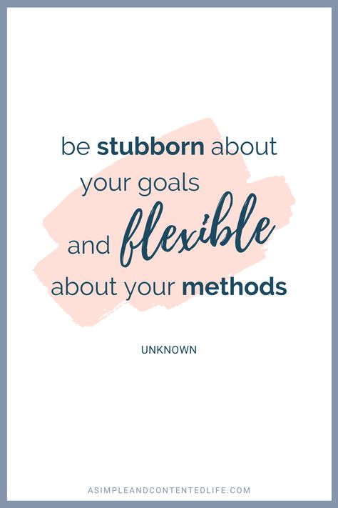 Be stubborn about your goals and flexible about your methods. Want more quotes like this? Find 45 reach your goal quotes that’ll motivate and inspire you to accomplish your goals in this post. #goals #goalsetting #quotes #goalquotes #quotesaboutgoals #intentionalliving #personalgrowth Quotes About Being Flexible, Be Stubborn About Your Goals, Reaching Your Goals Quotes, Reach Goals Quotes, Set Your Goals Quotes, Quotes About Goal Setting, Reaching Goals Quotes Motivation, Goal Oriented Quotes, Quotes About Reaching Goals