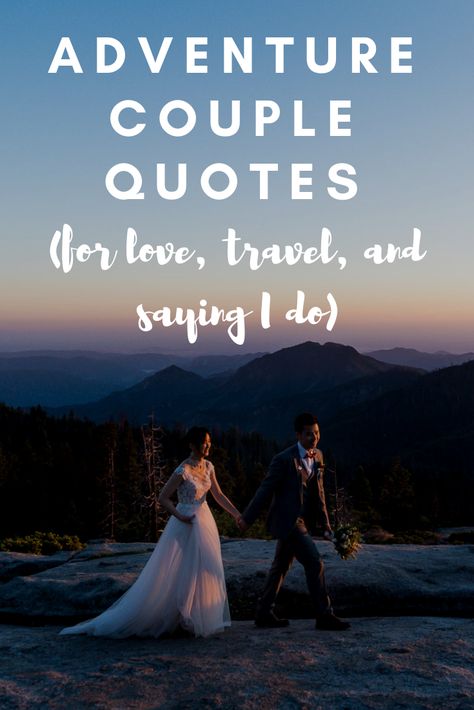 Adventure couple love quotes and adventure couple travel quotes to get you inspired for the adventure that is love. Wedding Adventure Quotes, Love Mountains Quotes, Couples Adventure Book, Love And Adventure Quotes, Mountain Love Quotes, Adventure Couple Quotes, Travel Buddy Quotes, Adventure Love Quotes, Quotes For Married Couples