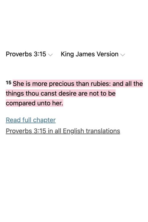 'She is more precious than rubies: and all things thou canst desire are not to be compared unto her'. For She Is More Precious Than Rubies, Strenght Verses Bible Women, Bible Verse For Beautiful Woman, Rubies Bible Verse, Happy Women's Day Bible Verses, Bible Verse About Cussing, God Quotes For Her, She’s More Precious Than Rubies, Bible Verse She Is More Precious Than Rubies