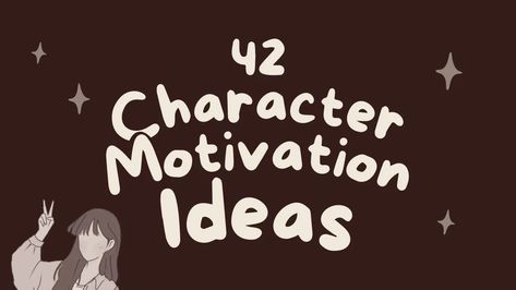 42 Character Motivation Ideas – schoolofplot Websites For Character Design, Character Desires, Character Goals, Motivation Ideas, Character Motivation, Writing Inspiration Tips, Writer Tips, Character Personality, Writing Prompts For Writers