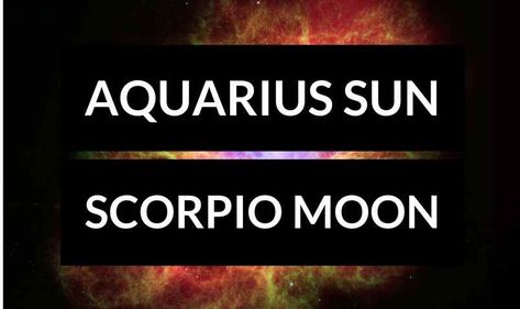 Sun-Moon Astrology Combinations | astroligion.com Aquarius Sun Scorpio Moon, Sun In Aquarius, Scorpio Moon Sign, Sun Scorpio, Aquarius Sun, Moon In Scorpio, Think For Yourself, Scorpio Rising, Moon Astrology