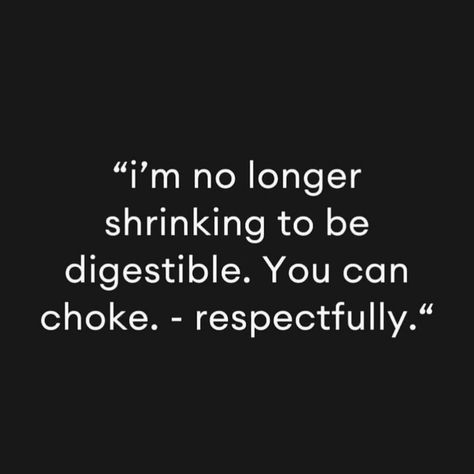 “I’m no longer shrinking to be digestible. You can choke - respectfully!” 😮‍💨 #explorepage #screenshots Please Be Nice To Me Quotes, I Am No Longer Available Quotes, Stop Shrinking Yourself Quotes, Complainers Quotes, Groovy Quotes, Complaining Quotes, Groovy Quote, Longing Quotes, Boss Babe Quotes