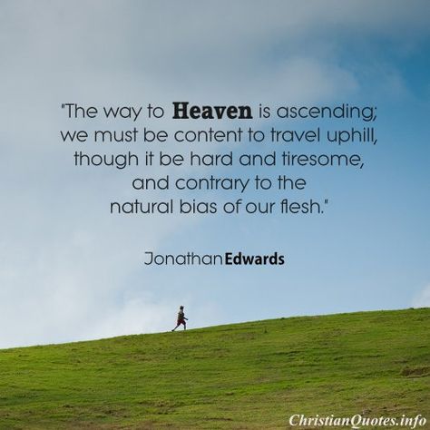 Jonathan Edwards Quotes, 5 Solas, Christian Motivational Quotes, Heaven Quotes, Reformed Theology, Way To Heaven, Soli Deo Gloria, Top Quotes, Spiritual Wisdom