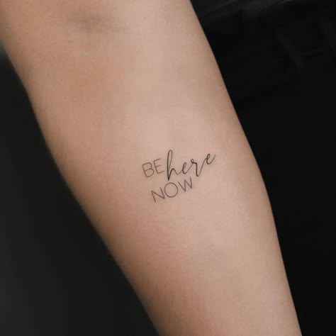 Stay Here Tattoo, Just One Life Tattoo, Be Here Tattoo, My Way Tattoo, Everything Is As It Should Be Tattoo, All We Have Is Now Tattoo, You Decide :(: Tattoo, Be Here Now Tattoo Symbol, Be Here Now Wrist Tattoo