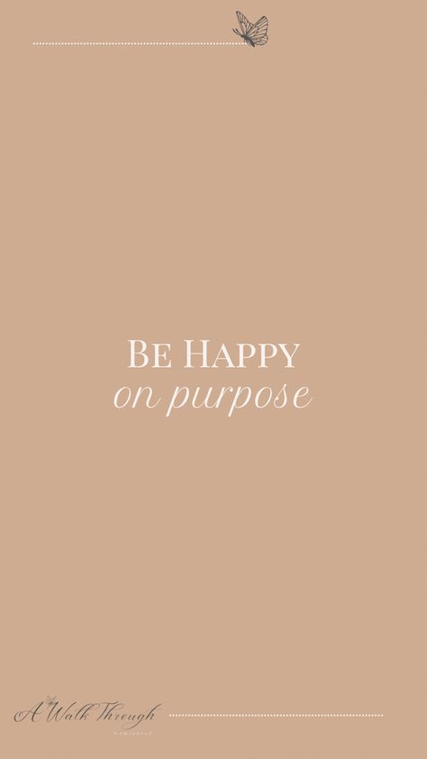 Be Happy On Purpose Quotes, Vision Board Purpose, Purpose Quotes, Productivity Quotes, 2024 Vision, Dream Board, Trust God, A Walk, Be Happy