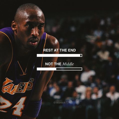 Rest At The End Not In The Middle Quote, Kobe Wallpaper Quotes, Rest At The End Not In The Middle Kobe, Kobe Bryant Motivation Wallpaper, Kobe Bryant Inspiration, Kobe Bryant Quotes Motivation Wallpaper, Kobe Inspirational Quotes, Black Mamba Mentality, Kobe Motivation Wallpaper