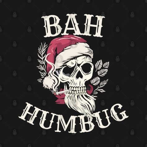 Check out this awesome 'Bah+Humbug+%28dark%29' design on @TeePublic! Rotten Apple, Bah Humbug, Hey You, Music Humor, Funny Movies, Black Artists, Anime Movies, Long Hoodie, Female Artists