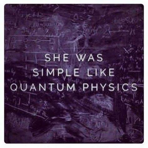 She was simple, like quantum physics... ;) -Via Flower of Life The Theory Of Everything, Authentic Life, Math Jokes, Psychology Quotes, Creative Personality, Quantum Physics, Psychology Today, Strong Quotes, Inner Beauty