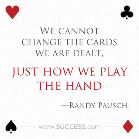 We cannot change the cards we are dealt, just how we play the hand. Poker Quotes, Gambling Quotes, Gambling Party, Gambling Humor, Casino Party, Casino Theme, Casino Theme Parties, Change Your Life, Great Quotes