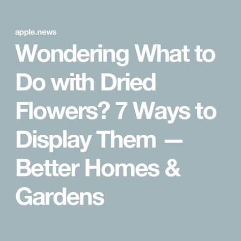 Wondering What to Do with Dried Flowers? 7 Ways to Display Them — Better Homes & Gardens Display Dried Flowers, Flower Arranging, Better Homes And Gardens, Better Homes, Potpourri, Dried Flowers, Framed Artwork, Flower Arrangements, Wedding Flowers