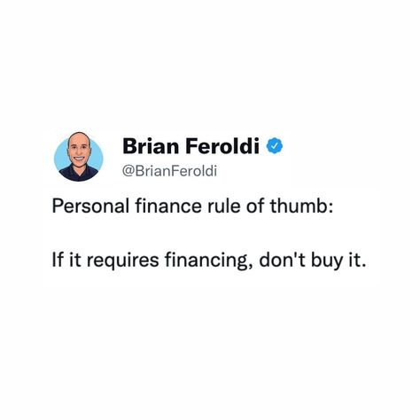 Personal finance rule of thumb: If it requires financing, don't buy it. Twitter Posts, Rule Of Thumb, Real Quotes, Personal Finance, Life Lessons, Finance, Twitter, Quotes