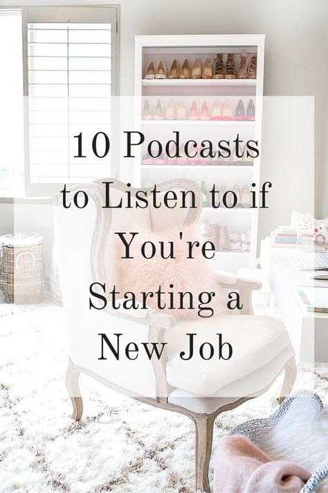 10 Podcasts to Listen to if You're Starting a New Job - Elana Lyn How To Start A New Job, How To Prepare To Start A New Job, How To Succeed At A New Job, Tips For Starting A New Job, Starting New Job, Fall Routine, Job Preparation, Job Success, Job Tips