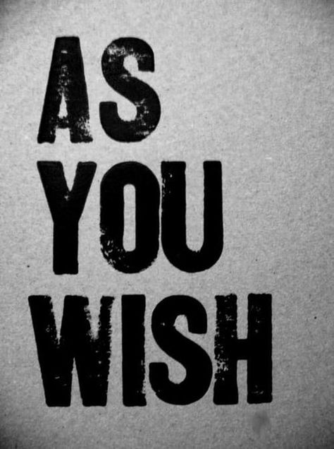 However you want it. The Princess Bride, Anything For You, Princess Bride, Three Words, Letterpress Printing, Movie Quotes, The Words, Make Me Smile, Wise Words