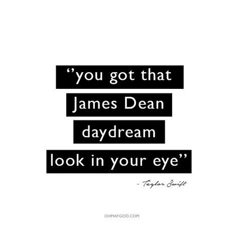 ''You got that james dean daydream look in your eye'' Taylor Swift - Style http://www.ohmaygod.com You Got That James Dean Daydream Look In Your Eye, James Dean Daydream Look In Your Eye, You Got That James Dean Daydream, James Dean Daydream, You Got That, Style Lyrics, Taylor Lyrics, Love This Song, Music Taste