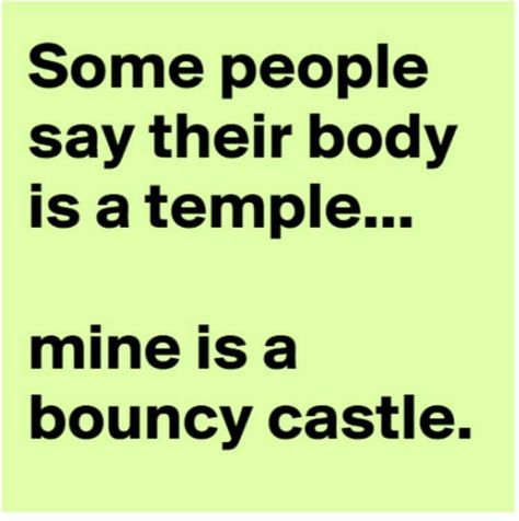 Some people say their body is a temple. Mine is a bouncy castle. Diet Quotes, Diet Humor, Eating Healthier, Motivation Poster, Bouncy Castle, Body Is A Temple, Fitness Challenge, Gym Humor, E Card