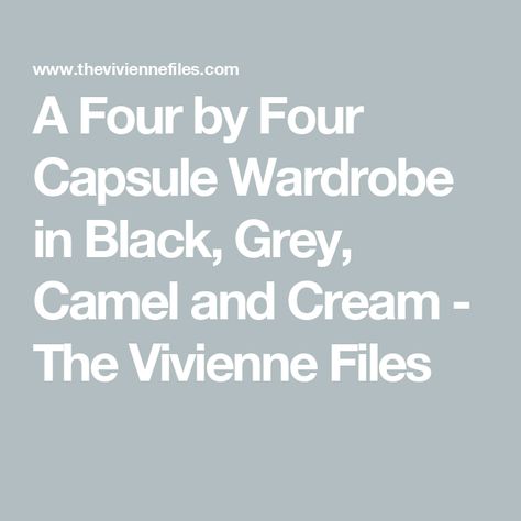 A Four by Four Capsule Wardrobe in Black, Grey, Camel and Cream - The Vivienne Files Grey Wardrobe, The Vivienne Files, Vivienne Files, Color Plan, Crepe Skirts, Faith Connexion, The Vivienne, Neutral Color Scheme, Black Wedges