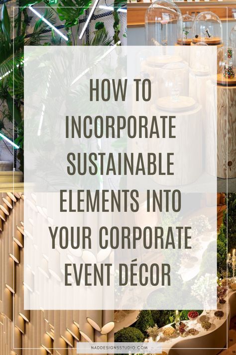 How to Incorporate Sustainable Elements into Your Corporate Event Décor Corporate Events Decoration, Waste Reduction, Sustainable Decor, Upcycle Decor, Sustainable Agriculture, Recyclable Materials, Sustainable Energy, Sustainable Practices, Soothing Sounds