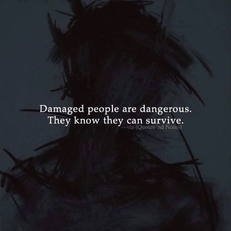 ❤~☆@msbrandis7286☆~❤ Damaged People, Damaged People Are Dangerous, Scary Quotes, Rpg Characters, Boy Quotes, Quotes Deep Feelings, Soul Quotes, Quotes And Notes, Truth Hurts