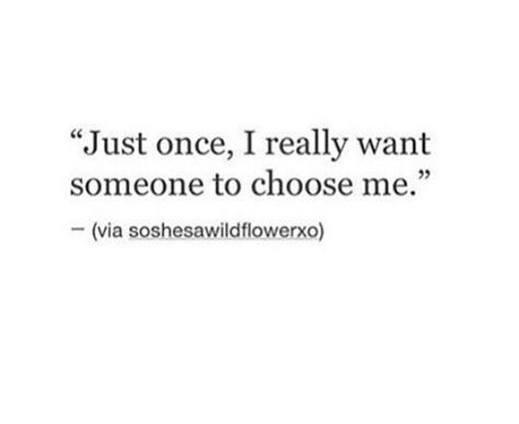 I Just Wanna Mean Something To Someone Quotes, No One Ever Wants Me, Liked But Never Pursued Quotes, I Want You But I Wont Chase You Quotes, To Like Someone Quotes, I Just Want To Be Important To Someone, I Want To Matter To Someone, I Just Want To Be Someones Favourite Person, All I Want Is Someone Who Cares