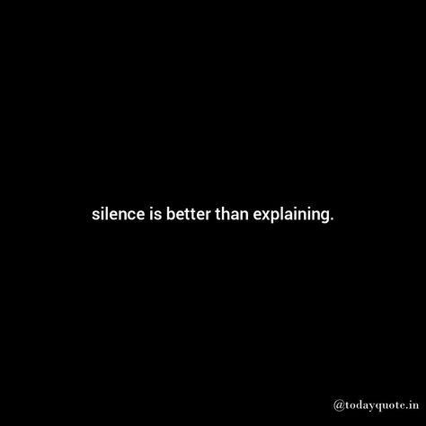 Love Quotes Silence Is Better Than Explaining, Stay Silent Quotes Relationships, Silent Quotes Feelings Relationships, Silence Quotes Relationships Feelings, Silent Love Quotes Feelings, Silence In Relationship Quotes, Quotes About Silence Feelings, Silence Quotes Relationships, Silent Love Quotes