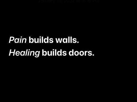 Pain builds walls. Healing builds doors.
Maybe healing is possible if you can build a door instead of having to tear down an entire wall.  It doesn’t sound nearly as hard. Tear Down Your Walls Quotes, Quotes On Buildings Walls, Door Quotes, Inspirational Encouragement, Down Quotes, Tear Down, Mind Body Soul, Reminder Quotes, Lessons Learned