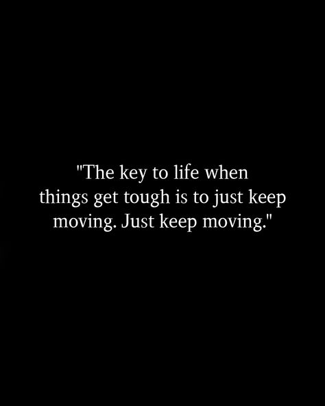 Get Moving Quotes Fitness, Keep It Moving Quotes, Keep Moving Quotes, Moving Aesthetic, Keep On Moving, Moving Quotes, Just Keep Moving, Keep It Moving, Concept Board