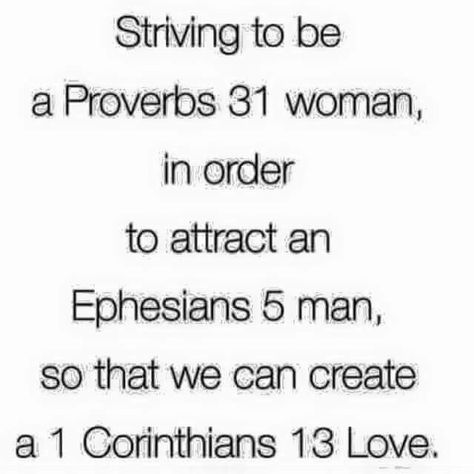 How cool is it when your 21 year old daughter pins this on one of her boards!! #prouddad Ephesians 5 Man, Proverbs 31 Quotes, 1 Corinthians 13 Love, Proverbs Woman, Proverbs 31 Women, Christian Relationships, Quotes Bible, Godly Relationship, Proverbs 31 Woman