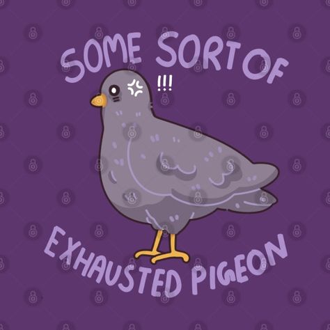 Check out this awesome 'An+exhausted+pigeon' design on @TeePublic! Exhausted Pigeon, Pigeon Design, Hatching Eggs, Funny Birds, Funny Movies, Music Humor, Pride Tshirts, Kids Stickers, Black Artists