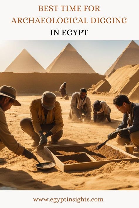 Best Time for Archaeological Digging in Egypt – Egypt Insights Archaeology Dig, Report Writing, Tourism Industry, Archaeological Site, Extreme Weather, Archaeology, Reign, Egypt, Tourism