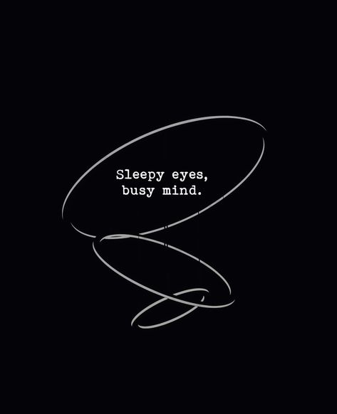 Sleepy eyes, busy mind. Sleepy Eyes Quotes, Sleepy Eyes Busy Mind, Eyes Quotes, Busy Mind, Eye Quotes, Sleepy Eyes, Motivation Quotes, Just Do It, Motivational Quotes