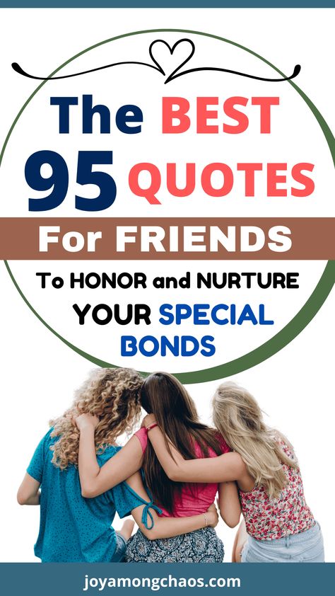 95 Best Quotes for Friends: How to Honor Friendship - Finding Joy Amongst Chaos Cute Friends Quotes, Friendship Short Quotes, Best Quotes For Friends, Friends Quotes Short, Short Quotes About Friendship, Friendship Quotes Meaningful, Long Distance Friendship Quotes, Quotes For Your Friends, Quotes For Friends