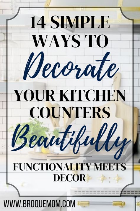 14 Simple Tips To Beautifully Decorating Your Kitchen Counters - How To Style Kitchen Countertops, Countertops Decor Ideas, Kitchen Counter Styling Ideas, Style Kitchen Countertops, Kitchen Countertops Marble, How To Decorate Kitchen Counters, Small Kitchen Countertops, Modern Kitchen Countertops, Small Kitchen Counter