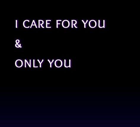 I care for you and only you. Let Me Take Care Of You Quotes, Only For You, I Care For You, I Want To Take Care Of You, I Care About You Quotes, Care About You Quotes, Take Care Of Yourself Quotes, Short King, Let's Talk About Love