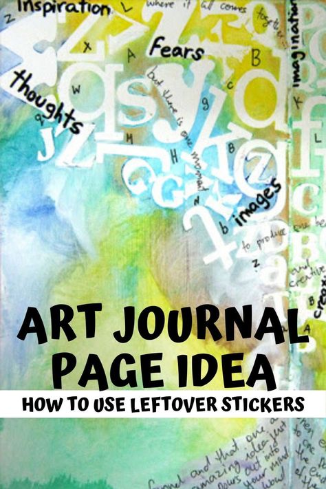 Use all those leftover stickers on your sticker sheets to create an art journal page #einatkessler #artjournal #page #mixedmedia #craftsupplies Grandma Journal, Stickers To Make, Journal Tips, Journal Techniques, Art Journal Tutorial, Personal Journal, Journal Stuff, Altered Art Projects, Glue Book