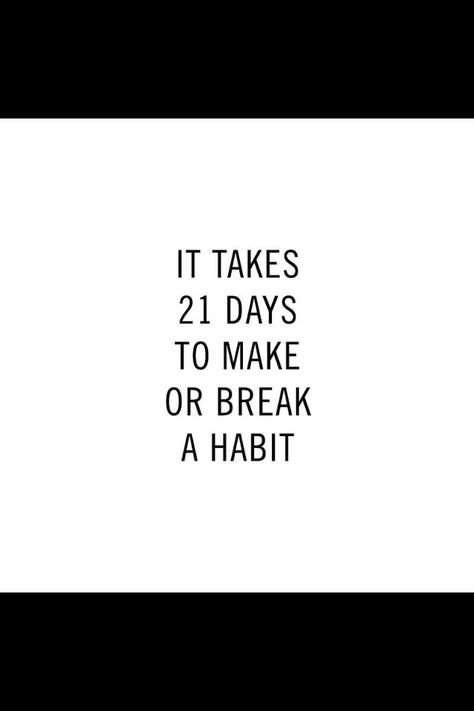 21 days to break a habit 21 Days To Break A Habit, Habit Breaking Quotes, Break Bad Habits Quotes, How To Break Habits, Breaking Bad Habits Quotes, 21 Day Habit, Bad Habits Quotes, Workout Motivate, Break Habits