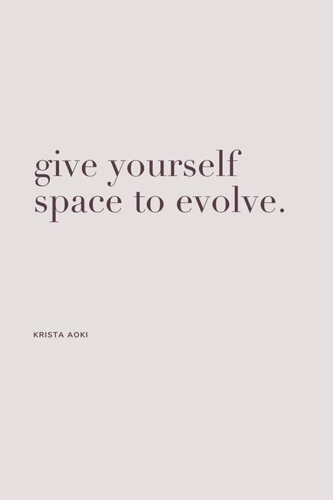 Give yourself space to evolve. INSPIRATIONAL QUOTES • GirlBoss Quotes, Girl Boss Quotes, LadyBoss, LadyBoss Quotes, Inspirational Quotes, Business Quotes, Female Entrepreneur Quotes, Female Entrepreneur, Business Goals, Business Dreams, Work Hard Play Hard, Blogging Inspiration, Blogging Goals, Quotes Inspirational, Empowered Women Empower Women, Confident Women, Women Quotes, Strong Females, Strong Women, Entrepreneur Quotes, Entrepreneur Inspiration Krista Aoki | KristaAoki.com Give Her Space Quotes, Focussing On Myself Quotes, Create Space Quotes, Female Quotes Empowering, Empowered Women Quotes, Female Inspirational Quotes Strong Women, Woman Quotes Empowering, Ladyboss Quotes, Inspirational Quotes Business