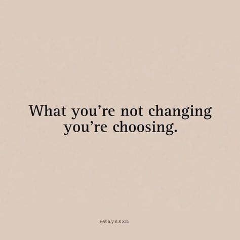 What you are not changing you're choosing. #quote #morningquotes #explore #change #positivityiskey #manifestation Inspirational Change Quotes, Setting A Good Example Quotes, You Havent Changed Quotes, You Cannot Change Someone, Keep Your Composure Quotes, Get Excited Quotes, Sayings That Make You Think, Changing Your Personality, Whatever You Are Not Changing Your Choosing