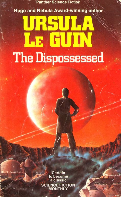 The Dispossessed, by Ursula Le Guin -- This was an unpleasant novel to read.  I don't know if the author intended it to be that way.  However, the idea of a society that so strongly rejects the idea of ownership that people cannot even say "my face" or "my parents" because "my" is a bad word just feels... wrong. Ursula K Leguin, Ursula Le Guin, Classic Sci Fi Books, The Dispossessed, Ursula K Le Guin, Fantasy Book Covers, Best Book Covers, Science Fiction Novels, Novels To Read