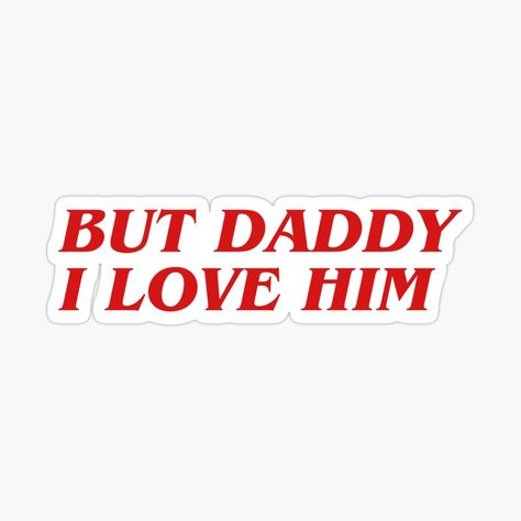 Get my art printed on awesome products. Support me at Redbubble #RBandME: https://www.redbubble.com/i/sticker/But-Daddy-I-Love-Him-by-karma-style/160801742.JCQM3?asc=u But Daddy I Love Him, Daddy I Love Him, Sticker Design Inspiration, Pretty Journals, Cute Laptop Stickers, Print Collage, Retro Wall Art, Love Stickers, Poster Stickers