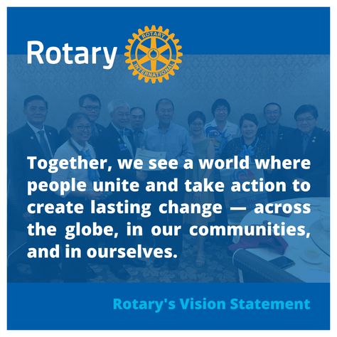 Rotary Club of Miri - Mini Poster - Rotary's Vision Statement by GT Rotary International Quotes, Rotary Quotes, Interact Club, Hope Logo, Dhaka City, Vision Statement, Rotary Club, Pooh Quotes, Program Ideas