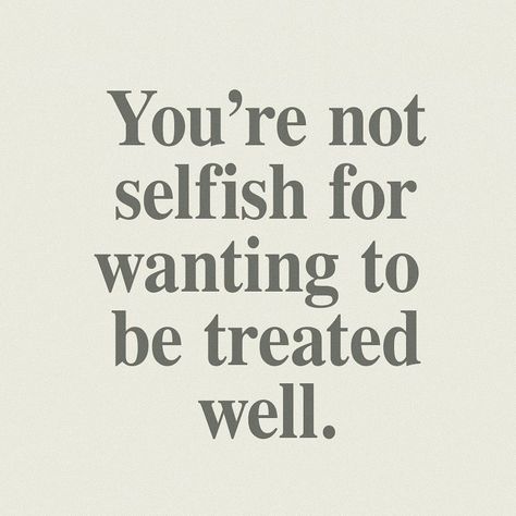 @razzledesigns on Instagram: “You’re not selfish for wanting to be treated well 🤍” Can't Stop Won't Stop, Life Quotes Love, Happy Words, Note To Self, Quote Aesthetic, Pretty Words, Pretty Quotes, The Words, Inspirational Words