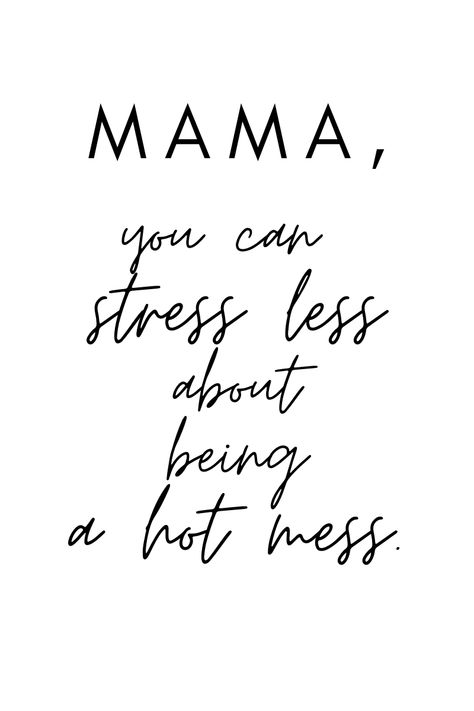 Hot Momma Quotes, Hot Mess Mom Quotes, Hot Mess Quotes, Mess Quotes, Momma Quotes, Mama Quotes, Hot Mess Mom, Mom Things, Doodle Quotes