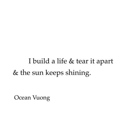 Ocean Vuong Quotes, Night Sky With Exit Wounds, Paige Core, Wounds Quotes, Ocean Vuong, Bring Me To Life, Books Quotes, The Poet, Literary Quotes